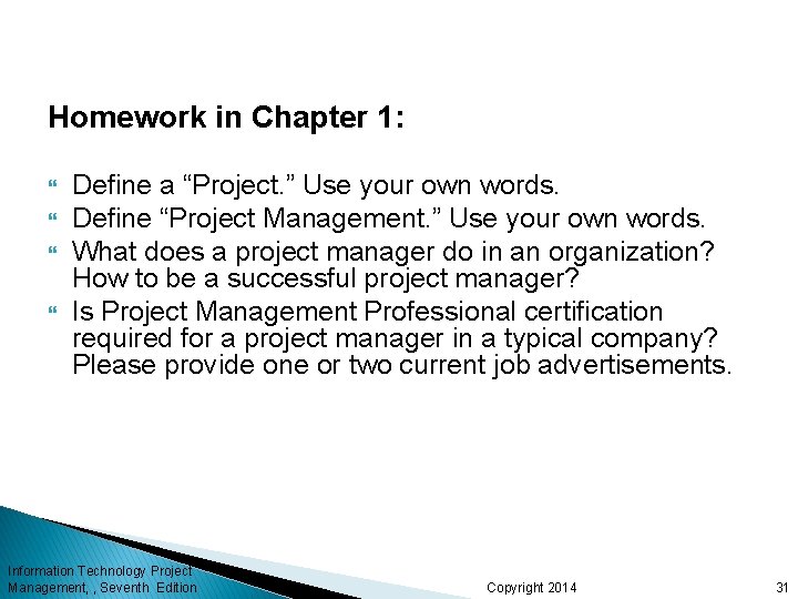 Homework in Chapter 1: Define a “Project. ” Use your own words. Define “Project