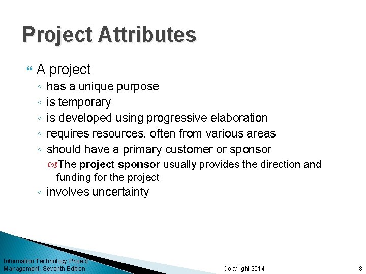Project Attributes A project ◦ ◦ ◦ has a unique purpose is temporary is