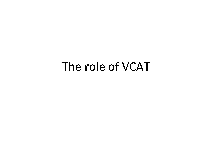 The role of VCAT 
