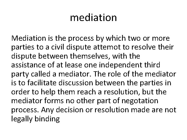 mediation Mediation is the process by which two or more parties to a civil