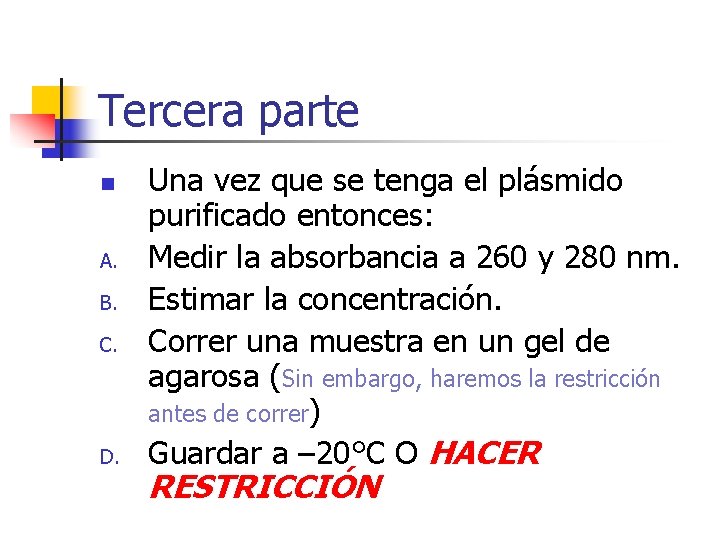 Tercera parte n A. B. C. D. Una vez que se tenga el plásmido