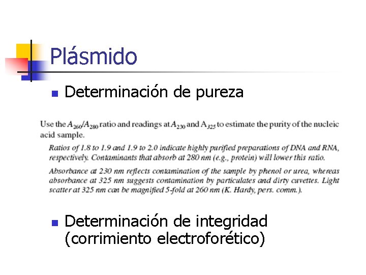 Plásmido n n Determinación de pureza Determinación de integridad (corrimiento electroforético) 