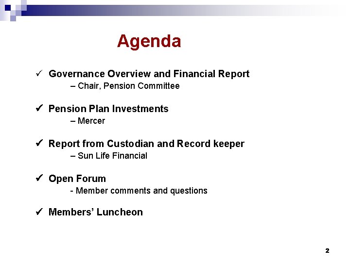 Agenda ü Governance Overview and Financial Report – Chair, Pension Committee Pension Plan Investments