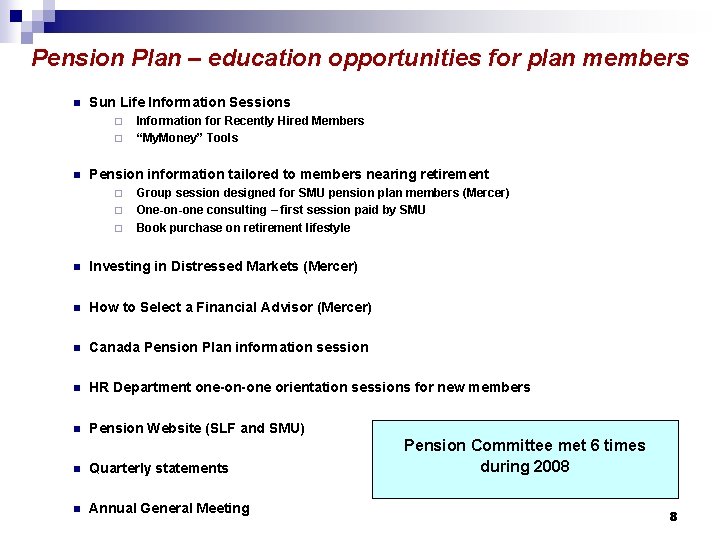 Pension Plan – education opportunities for plan members n Sun Life Information Sessions ¨