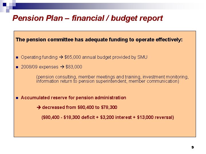 Pension Plan – financial / budget report The pension committee has adequate funding to