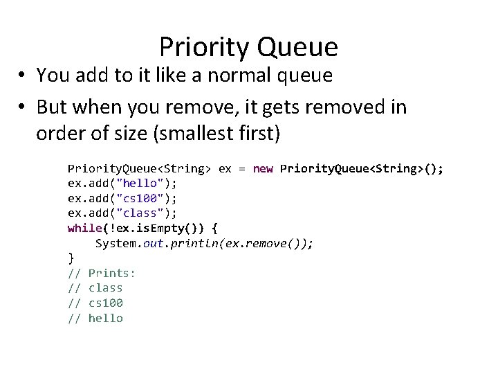 Priority Queue • You add to it like a normal queue • But when