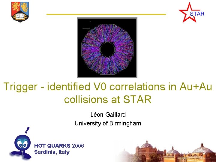 Trigger - identified V 0 correlations in Au+Au collisions at STAR Léon Gaillard University