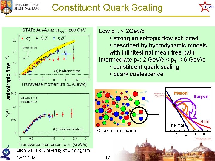 Constituent Quark Scaling anisotropic flow Low p. T: < 2 Gev/c • strong anisotropic