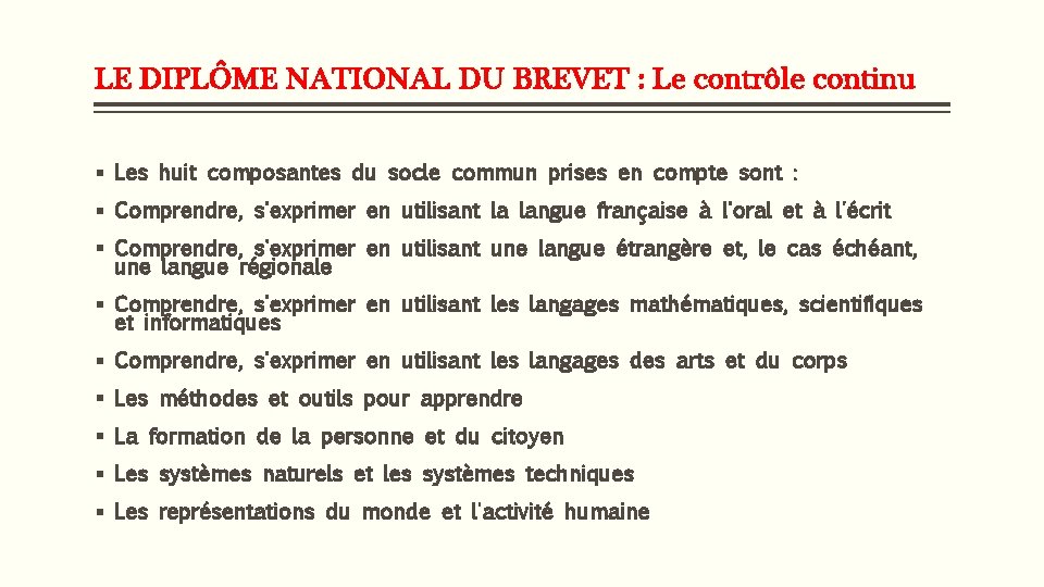 LE DIPLÔME NATIONAL DU BREVET : Le contrôle continu § Les huit composantes du