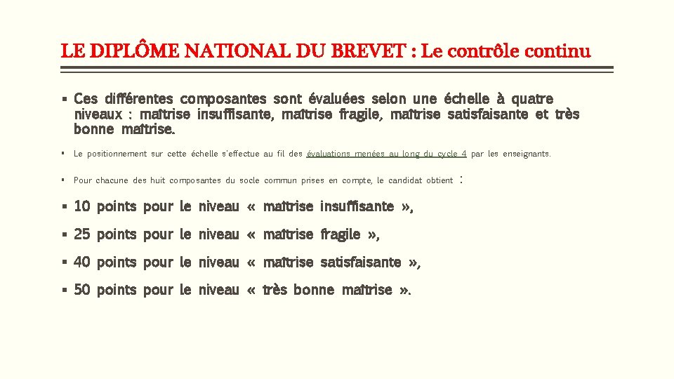 LE DIPLÔME NATIONAL DU BREVET : Le contrôle continu § Ces différentes composantes sont