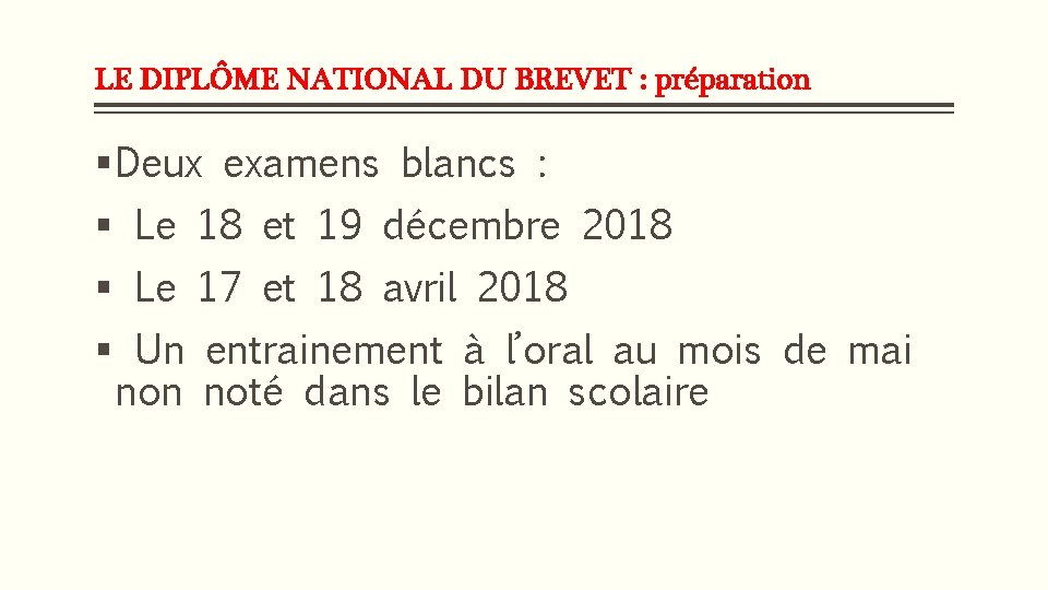 LE DIPLÔME NATIONAL DU BREVET : préparation § Deux examens blancs : § Le