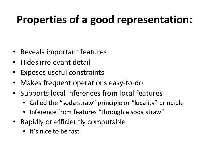 Properties of a good representation: • • • Reveals important features Hides irrelevant detail