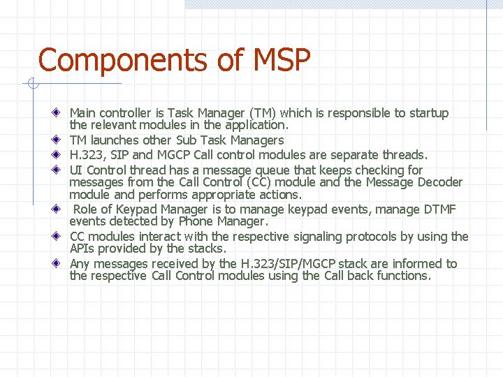 Components of MSP Main controller is Task Manager (TM) which is responsible to startup Components of MSP Main controller is Task Manager (TM) which is responsible to startup