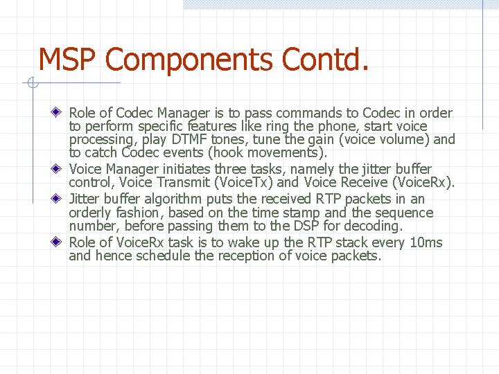 MSP Components Contd. Role of Codec Manager is to pass commands to Codec in MSP Components Contd. Role of Codec Manager is to pass commands to Codec in
