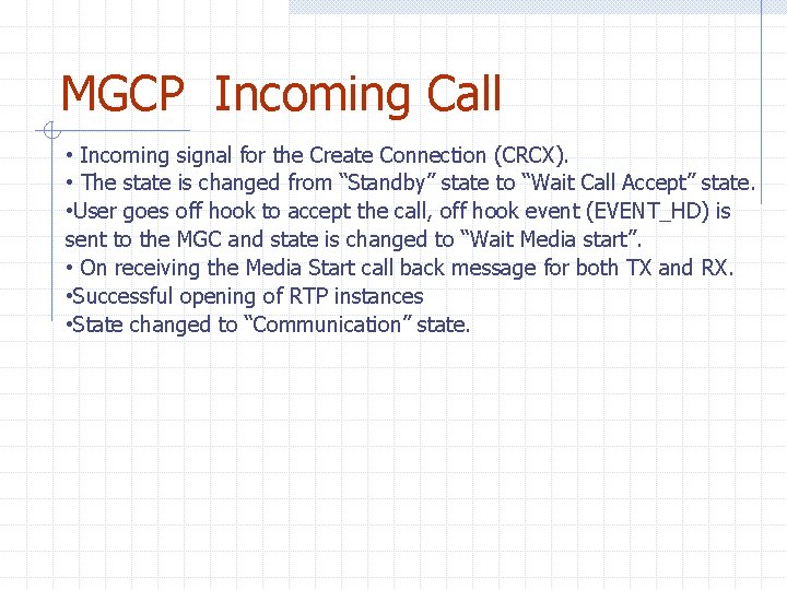 MGCP Incoming Call • Incoming signal for the Create Connection (CRCX). • The state MGCP Incoming Call • Incoming signal for the Create Connection (CRCX). • The state