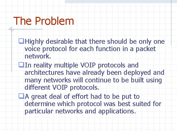 The Problem q. Highly desirable that there should be only one voice protocol for The Problem q. Highly desirable that there should be only one voice protocol for