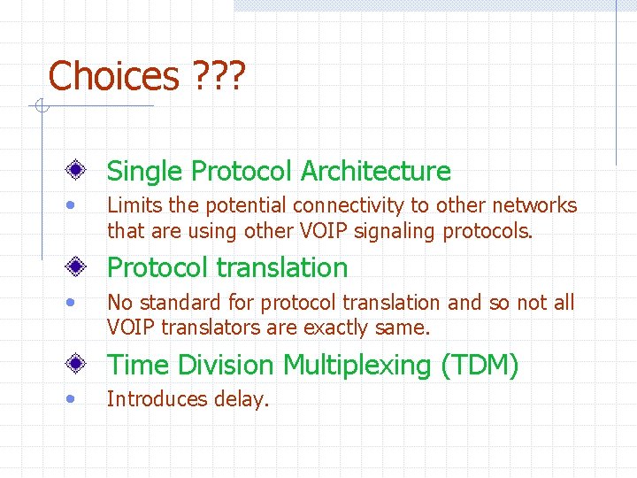 Choices ? ? ? Single Protocol Architecture • Limits the potential connectivity to other Choices ? ? ? Single Protocol Architecture • Limits the potential connectivity to other
