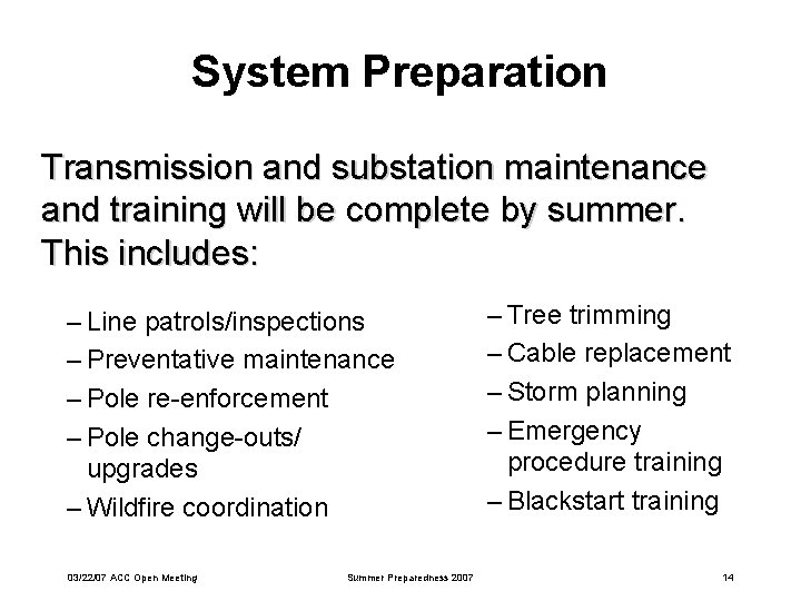 System Preparation Transmission and substation maintenance and training will be complete by summer. This