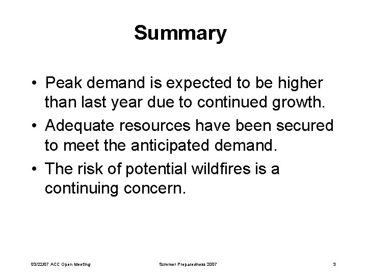 Summary • Peak demand is expected to be higher than last year due to