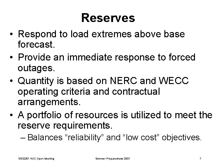 Reserves • Respond to load extremes above base forecast. • Provide an immediate response