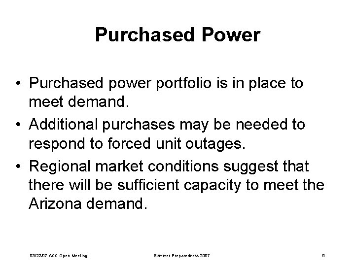 Purchased Power • Purchased power portfolio is in place to meet demand. • Additional