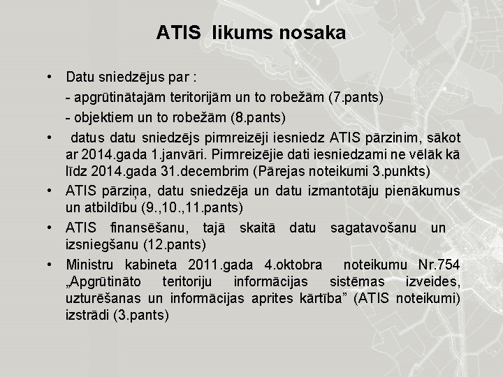ATIS likums nosaka • Datu sniedzējus par : apgrūtinātajām teritorijām un to robežām (7.