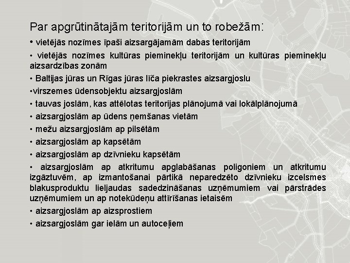 Par apgrūtinātajām teritorijām un to robežām: • vietējās nozīmes īpaši aizsargājamām dabas teritorijām •