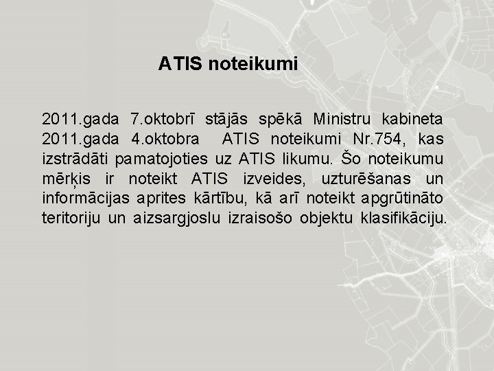 ATIS noteikumi 2011. gada 7. oktobrī stājās spēkā Ministru kabineta 2011. gada 4. oktobra