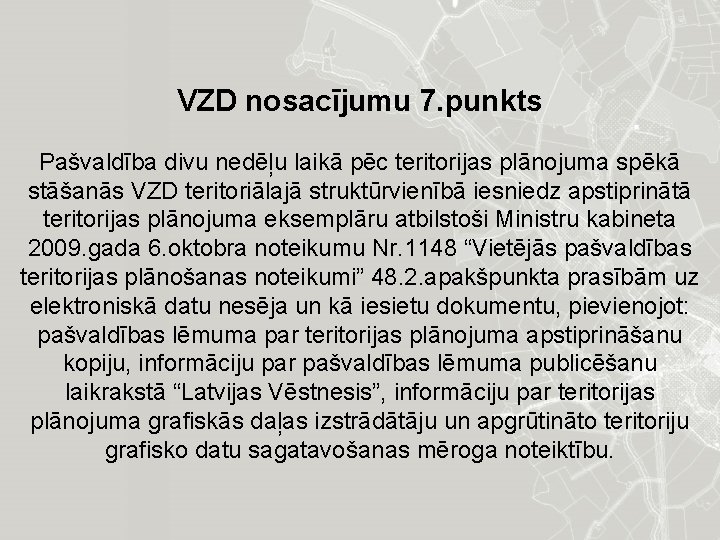 VZD nosacījumu 7. punkts Pašvaldība divu nedēļu laikā pēc teritorijas plānojuma spēkā stāšanās VZD