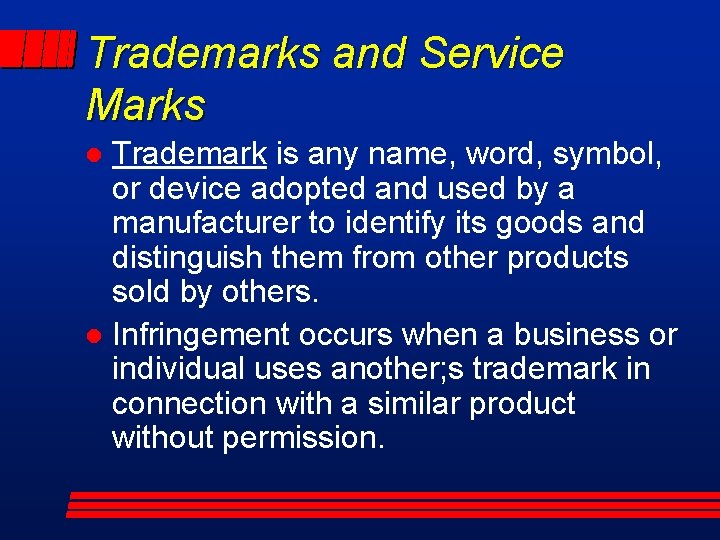 Trademarks and Service Marks Trademark is any name, word, symbol, or device adopted and