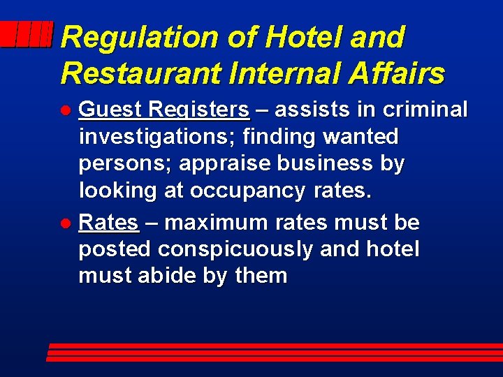 Regulation of Hotel and Restaurant Internal Affairs Guest Registers – assists in criminal investigations;