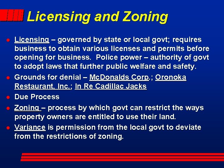 Licensing and Zoning l l l Licensing – governed by state or local govt;