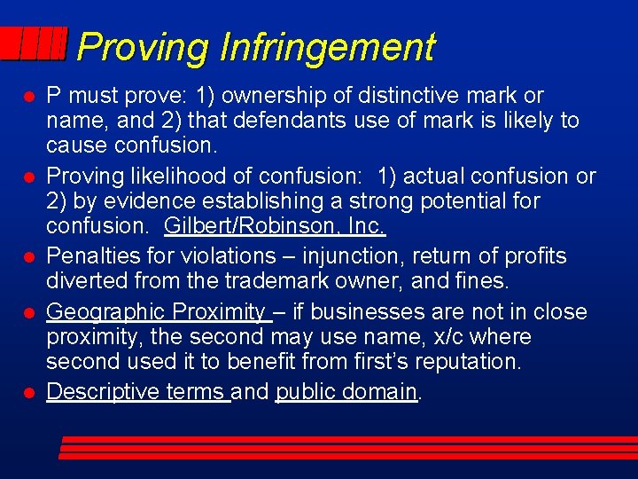 Proving Infringement l l l P must prove: 1) ownership of distinctive mark or