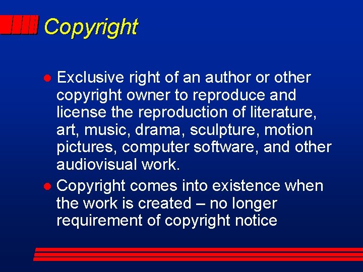 Copyright Exclusive right of an author or other copyright owner to reproduce and license