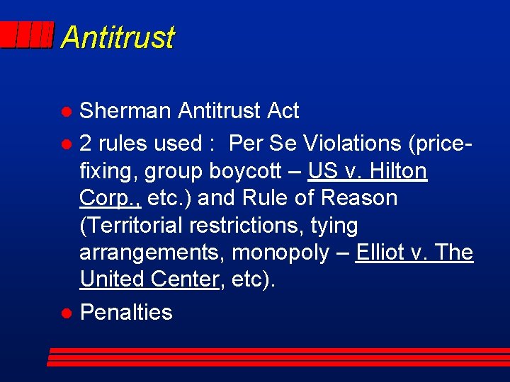 Antitrust Sherman Antitrust Act l 2 rules used : Per Se Violations (pricefixing, group