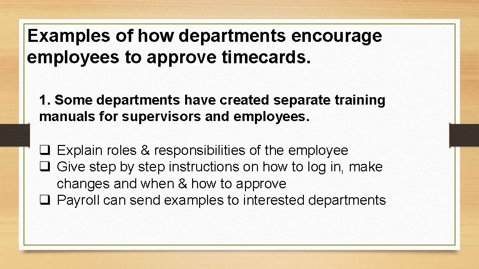 Examples of how departments encourage employees to approve timecards. 1. Some departments have created