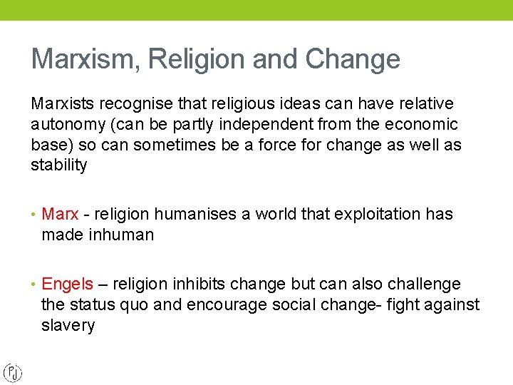 Marxism, Religion and Change Marxists recognise that religious ideas can have relative autonomy (can