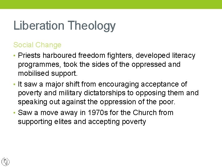 Liberation Theology Social Change • Priests harboured freedom fighters, developed literacy programmes, took the