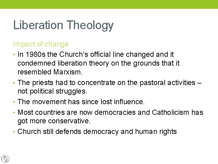 Liberation Theology Impact of change • In 1980 s the Church’s official line changed