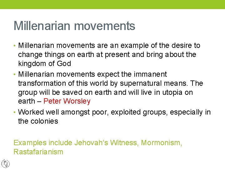 Millenarian movements • Millenarian movements are an example of the desire to change things