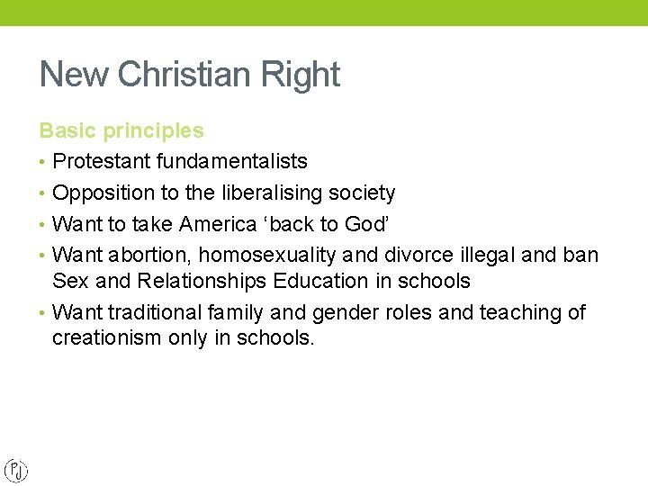 New Christian Right Basic principles • Protestant fundamentalists • Opposition to the liberalising society