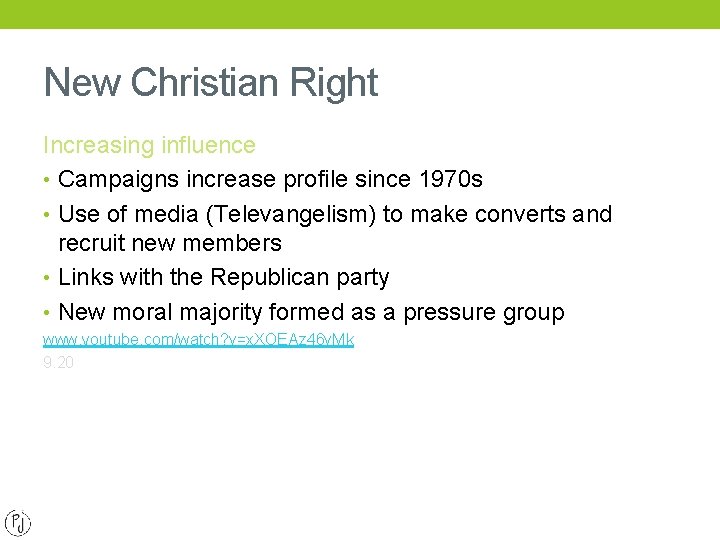 New Christian Right Increasing influence • Campaigns increase profile since 1970 s • Use