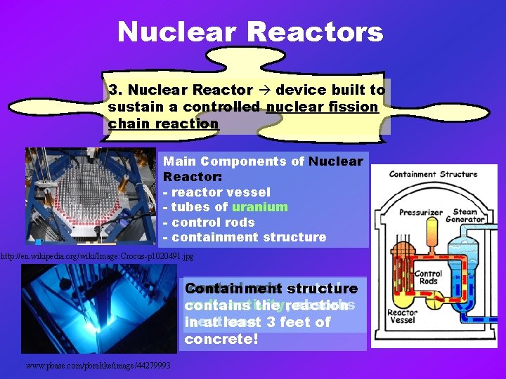 Nuclear Reactors 3. Nuclear Reactor device built to sustain a controlled nuclear fission chain