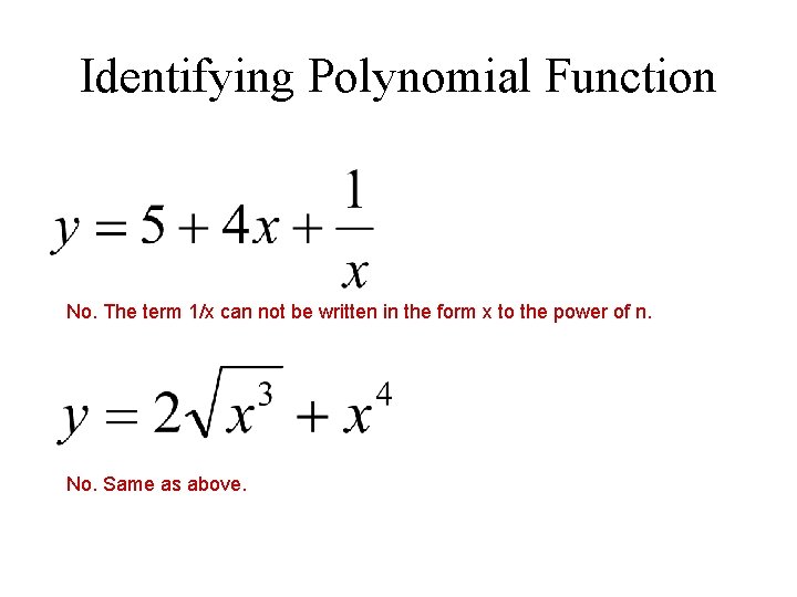 Identifying Polynomial Function No. The term 1/x can not be written in the form