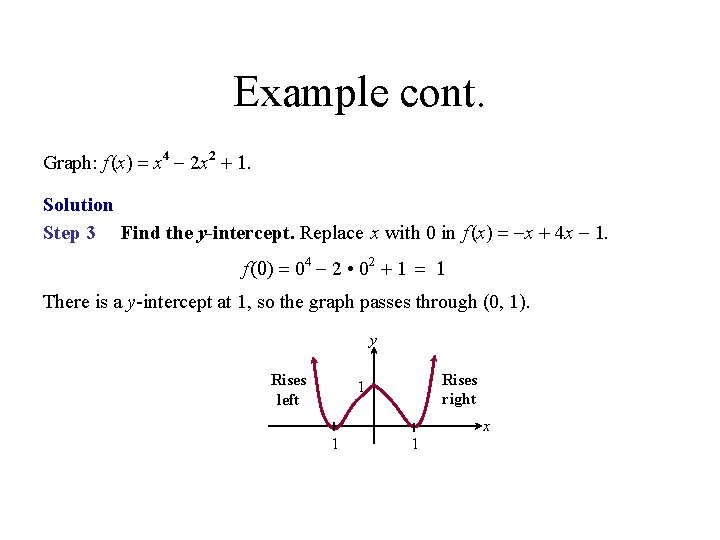 Example cont. Graph: f (x) = x 4 - 2 x 2 + 1.