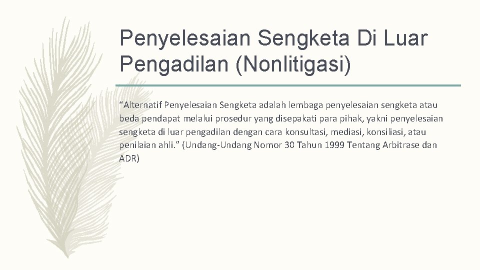 Penyelesaian Sengketa Di Luar Pengadilan (Nonlitigasi) “Alternatif Penyelesaian Sengketa adalah lembaga penyelesaian sengketa atau