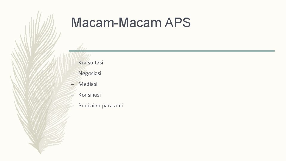 Macam-Macam APS – Konsultasi – Negosiasi – Mediasi – Konsiliasi – Penilaian para ahli