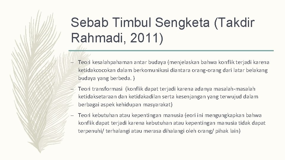 Sebab Timbul Sengketa (Takdir Rahmadi, 2011) – Teori kesalahpahaman antar budaya (menjelaskan bahwa konflik