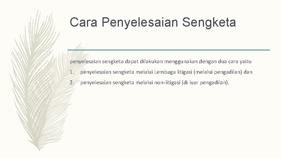 Cara Penyelesaian Sengketa penyelesaian sengketa dapat dilakukan menggunakan dengan dua cara yaitu 1. penyelesaian