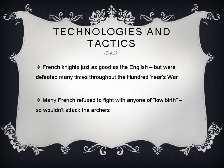 TECHNOLOGIES AND TACTICS v French knights just as good as the English – but